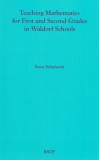 Teaching Mathematics for First and Second Grades in Waldorf Schools: Math Curriculum, Basic Concepts, and Their Developmental Foundation