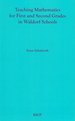 Teaching Mathematics for First and Second Grades in Waldorf Schools: Math Curriculum, Basic Concepts, and Their Developmental Foundation foto
