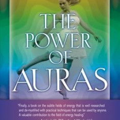 The Power of Auras: Tap Into Your Energy Field for Clarity, Peace of Mind, and Well-Being