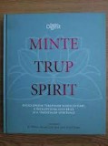 Minte trup suflet. Enciclopedia terapiilor vindecatoare, a intelepciunii ezoterice si a traditiilor spirituale