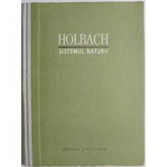 Sistemul naturii sau Despre legile lumii fizice si ale lumii morale &ndash; Holbach