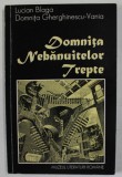 DOMNITA NEBANUITELOR TREPTE , EPISTOLAR - LUCIAN BLAGA - DOMNITA GHERGHINESCU - VANIA , editie de SIMONA CIOCULESCU , 1995