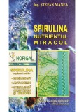 Stefan Manea - Spirulina. Nutrientul miracol