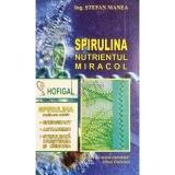 Stefan Manea - Spirulina. Nutrientul miracol