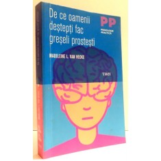 DE CE OAMENII DESTEPTI FAC GRESELI PROSTESTI de MADELEINE L. VAN HECKE , 2011