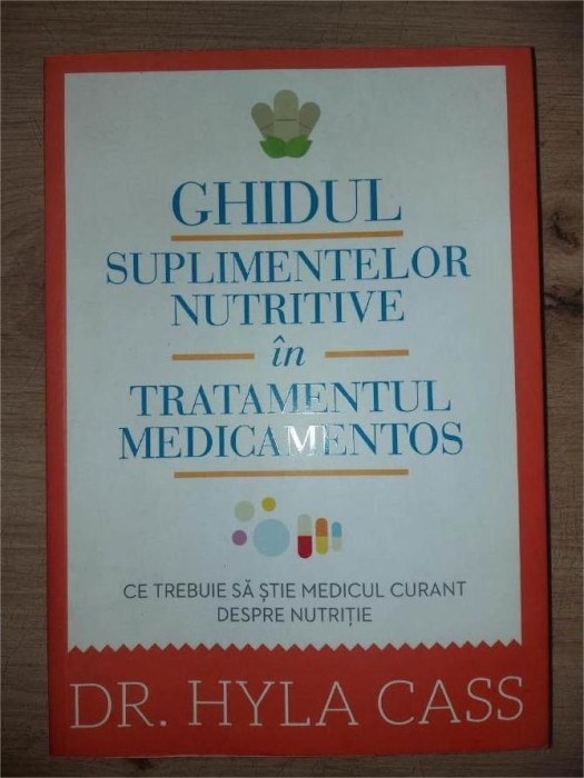 Ghidul suplimentelor nutritive in tratamentul medicamentos- Hyla Cass