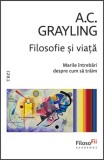 Cumpara ieftin Filosofie și viață. Marile &icirc;ntrebări despre cum să trăim - A.C. Grayling