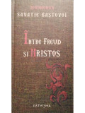 Savatie Bastovoi - Intre Freud si Hristos (editia 2008)