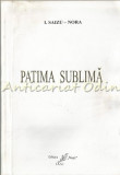 Patina Sublima - I. Saizu-Nora, Roman, Editura Noel, Iasi, 2001, 108 pagini