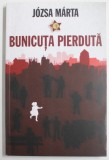 BUNICUTA PIERDUTA de JOZSA MARTA , 2011