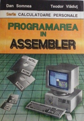 Programarea in Assembler de Dan Somnea si Teodor Vladut foto