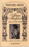 Francoise Giroud - Alma Mahler sau arta de a fi iubita