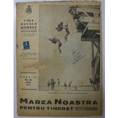 MAREA NOASTRA PENTRU TINERET , ORGANUL DE PROPAGANDA PENTRU TINERET AL &#039; LIGII NAVALE ROMANE &#039; , ANUL IV , NR. 25 , IULIE , 1941