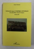 VOYAGE DANS L &#039;EMPIRE OTTOMAN DU NATURALISTE CLAUDE GRANGER 1733 - 1737 par ALAIN RIOTTOT , 2006