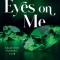 Eyes on Me