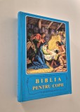 Biblia pentru copii Editie cartonata cu ilustratii