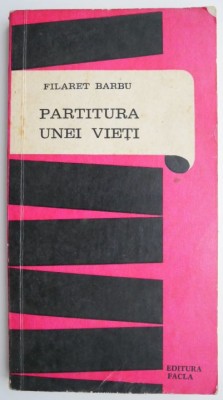 Partitura unei vieti &amp;ndash; Filaret Barbu foto