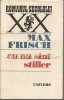 Eu Nu Sint Stiller - Max Frisch, Roman, Editura Univers, 1989, 397 pagini