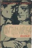 Intalnirea Volumul 2 Constantin Chirita Editura Tineretului 1959 558 Pagini Carti Vechi