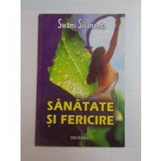 SANATATE SI FERICIRE de SWAMI SIVANANDA , 2006