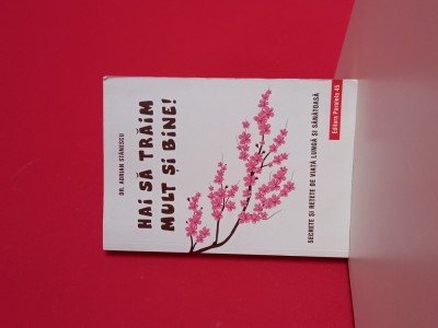 Hai sa traim mult si bine ! - Adrian Stanescu foto