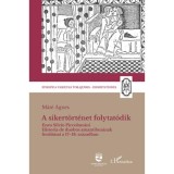 A sikert&ouml;rt&eacute;net folytat&oacute;dik - Enea Silvio Piccolomini Historia de duobus amantibus&aacute;nak ford&iacute;t&aacute;sai a 17-18. sz&aacute;zadban - M&aacute;t&eacute; &Aacute;gnes