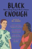 Black Enough: Stories of Being Young &amp; Black in America