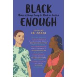 Black Enough: Stories of Being Young &amp; Black in America