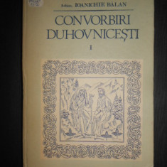 Arhimandrit Ioanichie Balan - Convorbiri Duhovnicesti (1993, editie cartonata)