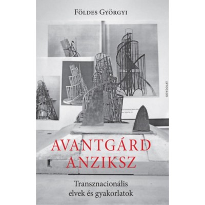 Avantg&amp;aacute;rd anziksz - Transznacion&amp;aacute;lis elvek &amp;eacute;s gyakorlatok - F&amp;ouml;ldes Gy&amp;ouml;rgyi foto