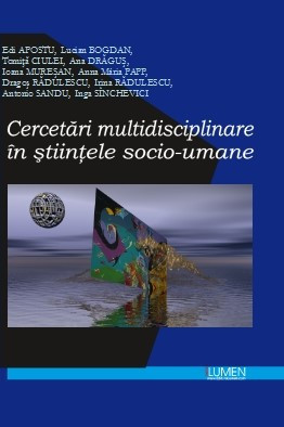 Cercetări multidisciplinare &amp;icirc;n științele socio-umane - Edi APOSTU, Lucian BOGDAN, Tomiță CIULEI, Ana DRĂGUȘ, Ioana MUREȘAN, Anna Maria PAPP, Dragoș RĂ foto