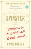 Spinster: Making a Life of One&#039;s Own