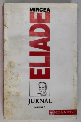 JURNAL , VOLUMUL I de MIRCEA ELIADE , 1993 *PREZINTA PETE ( VEZI FOTO ) foto