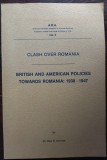 Cumpara ieftin CLASH OVER ROMANIA:BRITISH/AMERICAN POLICIES TOWARDS ROMANIA1938-47/PAUL QUINLAN