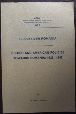 CLASH OVER ROMANIA:BRITISH/AMERICAN POLICIES TOWARDS ROMANIA1938-47/PAUL QUINLAN foto