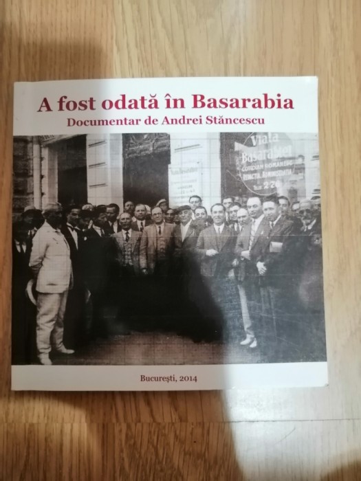 A fost odata in Basarabia - Andrei Stancescu : 2014