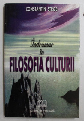 INDRUMAR IN FILOSOFIA CULTURII de CONSTANTIN STROE , 2003 foto