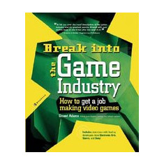 Break Into the Game Industry: How to Get a Job Making Video Games