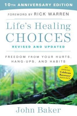 Life&amp;#039;s Healing Choices Revised and Updated: Freedom from Your Hurts, Hang-Ups, and Habits foto