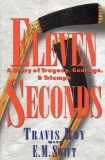 Eleven Seconds: A Story of Tragedy, Courage &amp; Triumph