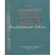 Probleme De Mecanica - Anton Radu - Tiraj: 7155 Exemplare