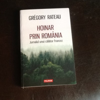 Hoinar prin Romania. Jurnalul unui calator francez - Gregory Rateau foto