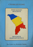 MOLDOVA POST-SOVIETICA: UN TINUT DE HOTAR IN TRANZITIE. EDITIE BILINGVA ROMANA-ENGLEZA-CHARLES KING