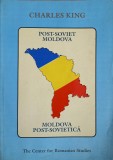MOLDOVA POST-SOVIETICA: UN TINUT DE HOTAR IN TRANZITIE. EDITIE BILINGVA ROMANA-ENGLEZA-CHARLES KING-239994