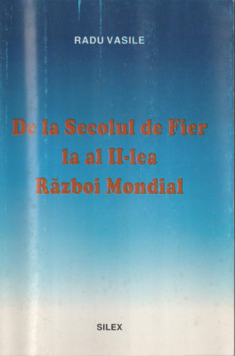 Radu Vasile - De la Secolul de Fier la al II-lea Razboi Mondial foto