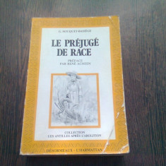 LE PREJUGE DE RACE - G. SOUQUET BASIEGE (CARTE IN LIMBA FRANCEZA)