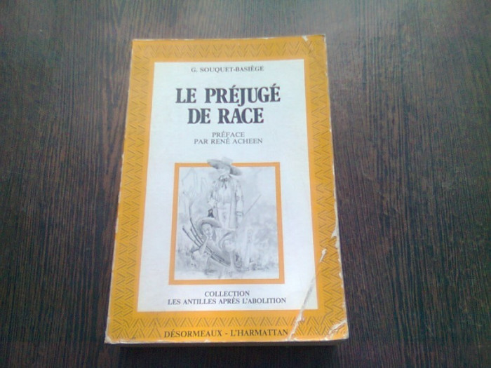 LE PREJUGE DE RACE - G. SOUQUET BASIEGE (CARTE IN LIMBA FRANCEZA)