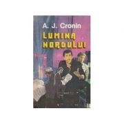 A. J. Cronin - Lumina nordului