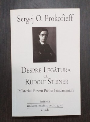 DESPRE LEGATURA CU RUDOLF STEINER - SERGEJ O. PROKOFIEFF foto