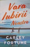 Vara Iubirii Noastre - Carley Fortune - Bookzone 2022 - Roman de Dragoste, Beletristica - 357 Pagini, Coperta Necartonata